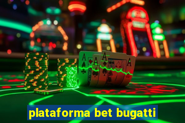 plataforma bet bugatti